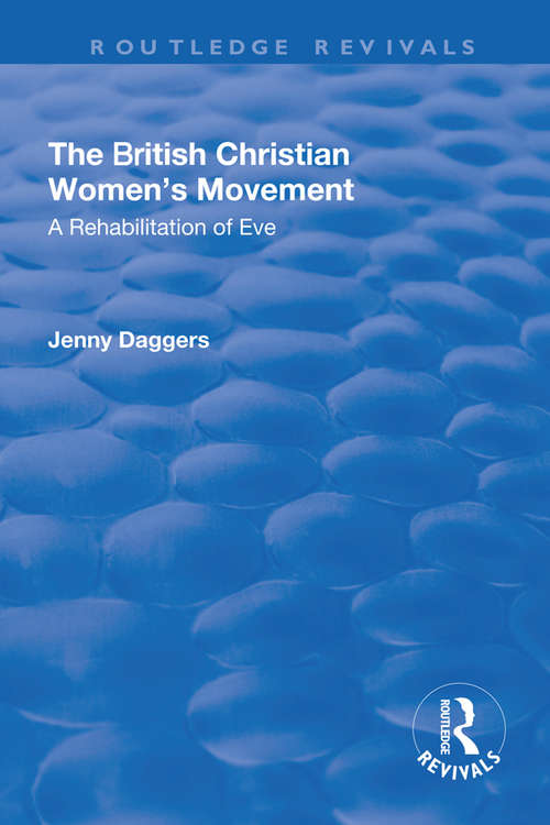 Book cover of The British Christian Women's Movement: A Rehabilitation of Eve
