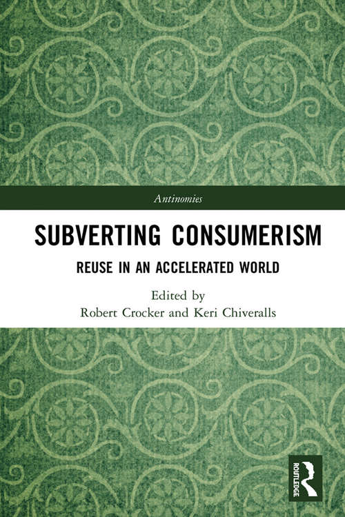 Book cover of Subverting Consumerism: Reuse in an Accelerated World (Antinomies)