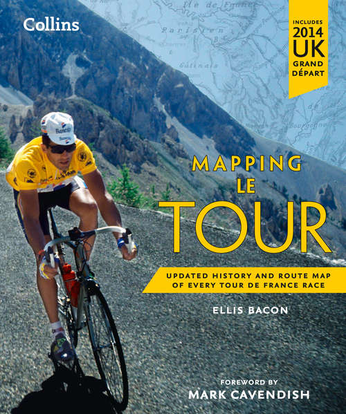Book cover of Mapping Le Tour: The Unofficial History Of All 100 Tour De France Races (ePub edition)