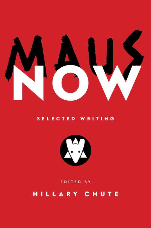 Book cover of Maus Now: Selected Writing