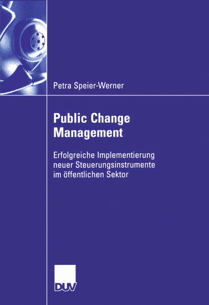 Book cover of Public Change Management: Erfolgreiche Implementierung neuer Steuerungsinstruemnte im öffentlichen Sektor (2006)