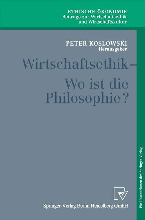 Book cover of Wirtschaftsethik: Wo ist die Philosophie? (2001) (Ethische Ökonomie. Beiträge zur Wirtschaftsethik und Wirtschaftskultur #5)