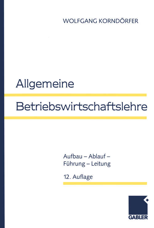 Book cover of Allgemeine Betriebswirtschaftslehre: Aufbau - Ablauf - Führung - Leitung (12., überarb. Aufl. 1999)