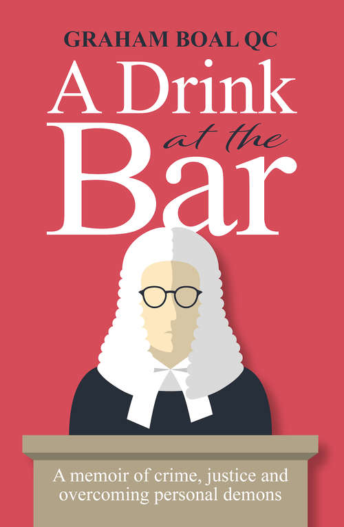 Book cover of A Drink at the Bar: A memoir of crime, justice and overcoming personal demons