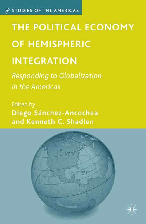 Book cover of The Political Economy of Hemispheric Integration: Responding to Globalization in the Americas (2008) (Studies of the Americas)