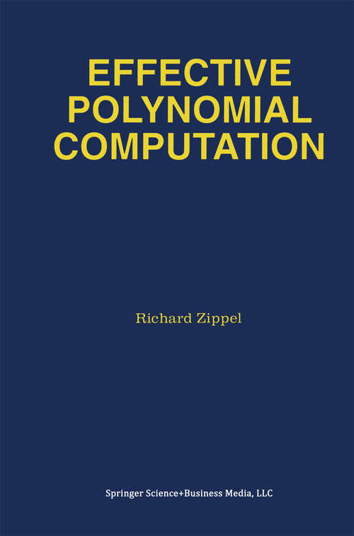 Book cover of Effective Polynomial Computation (1993) (The Springer International Series in Engineering and Computer Science #241)