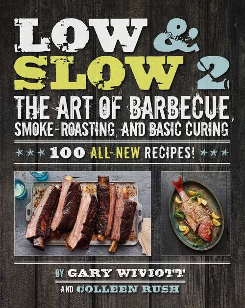 Book cover of Low & Slow 2: The Art of Barbecue, Smoke-Roasting, and Basic Curing