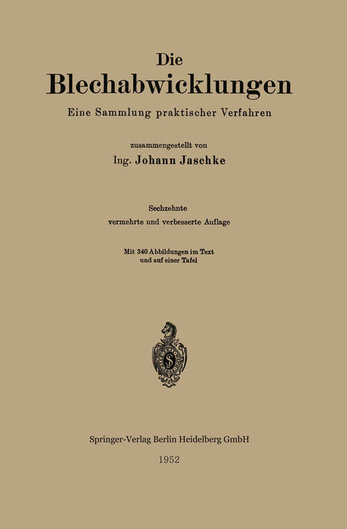 Book cover of Die Blechabwicklungen: Eine Sammlung praktischer Verfahren (16. Aufl. 1952)