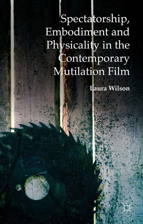 Book cover of Spectatorship, Embodiment and Physicality in the Contemporary Mutilation Film (2015)