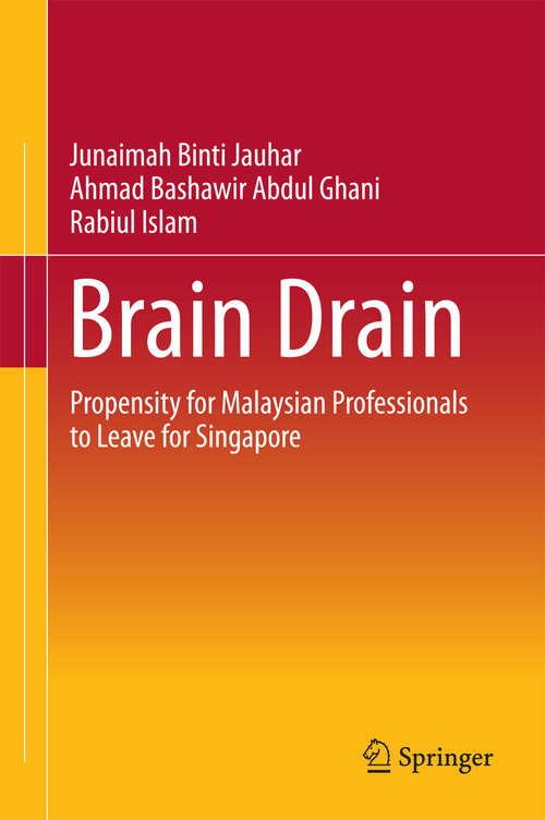 Book cover of Brain Drain: Propensity for Malaysian Professionals to Leave for Singapore (1st ed. 2016) (Springerbriefs In Economics Ser.)