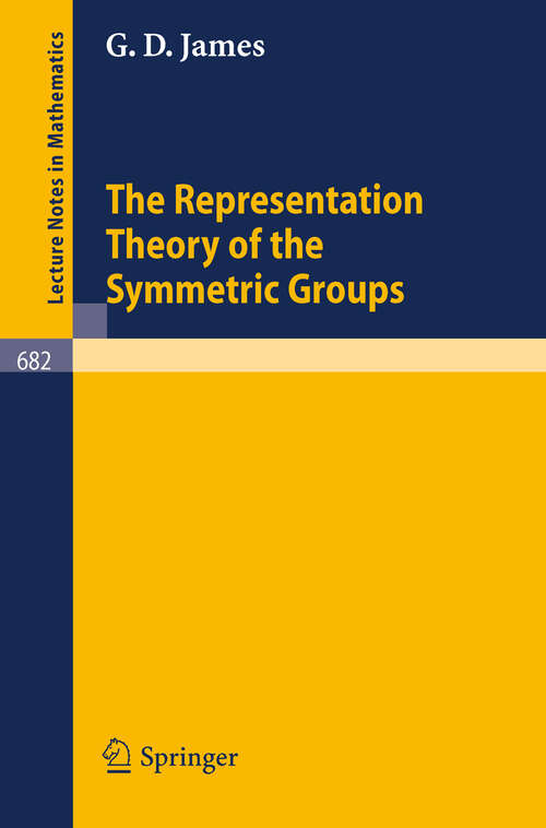 Book cover of The Representation Theory of the Symmetric Groups (1978) (Lecture Notes in Mathematics #682)