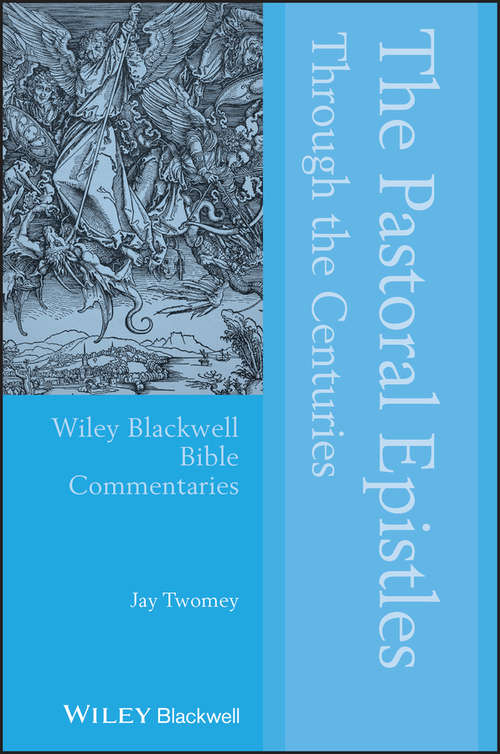 Book cover of The Pastoral Epistles Through the Centuries (Wiley Blackwell Bible Commentaries)