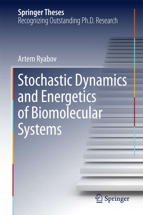 Book cover of Stochastic Dynamics and Energetics of Biomolecular Systems (1st ed. 2016) (Springer Theses)