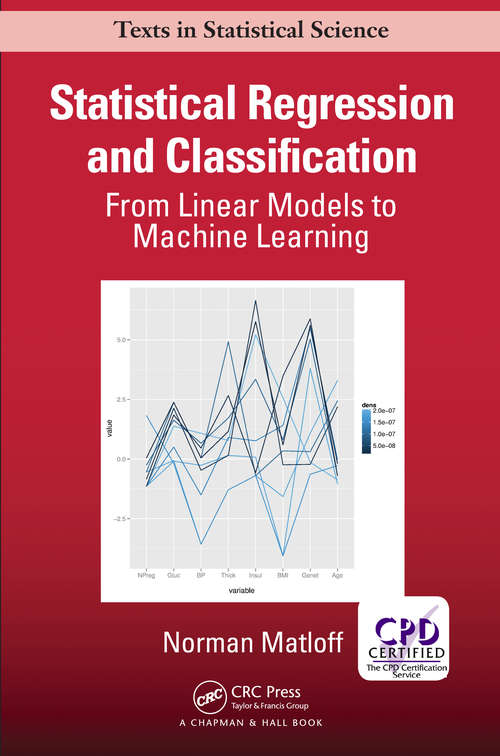 Book cover of Statistical Regression and Classification: From Linear Models to Machine Learning (Chapman & Hall/CRC Texts in Statistical Science)