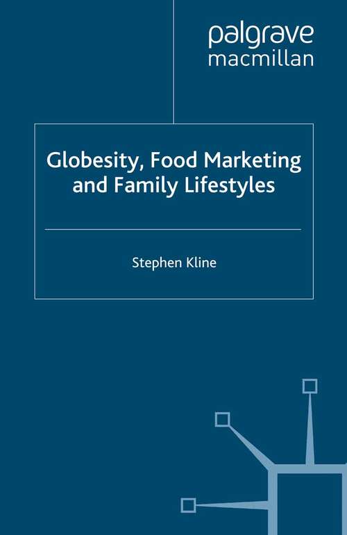 Book cover of Globesity, Food Marketing and Family Lifestyles (2011) (Consumption and Public Life)