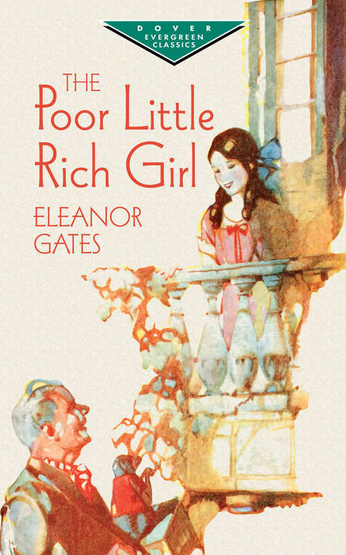 Book cover of The Poor Little Rich Girl: A Play Of Fact And Fancy In Three Acts (Dover Children's Evergreen Classics)