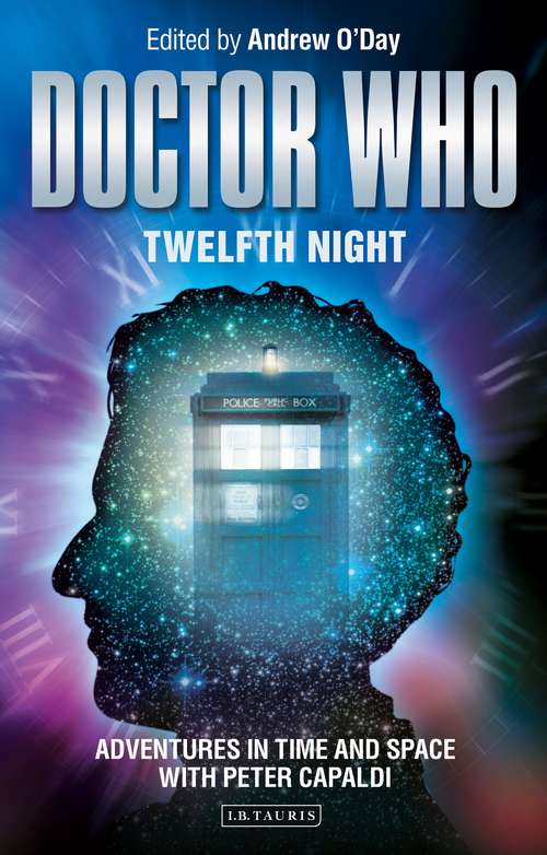 Book cover of Doctor Who - Twelfth Night: Adventures in Time and Space with Peter Capaldi (Who Watching)
