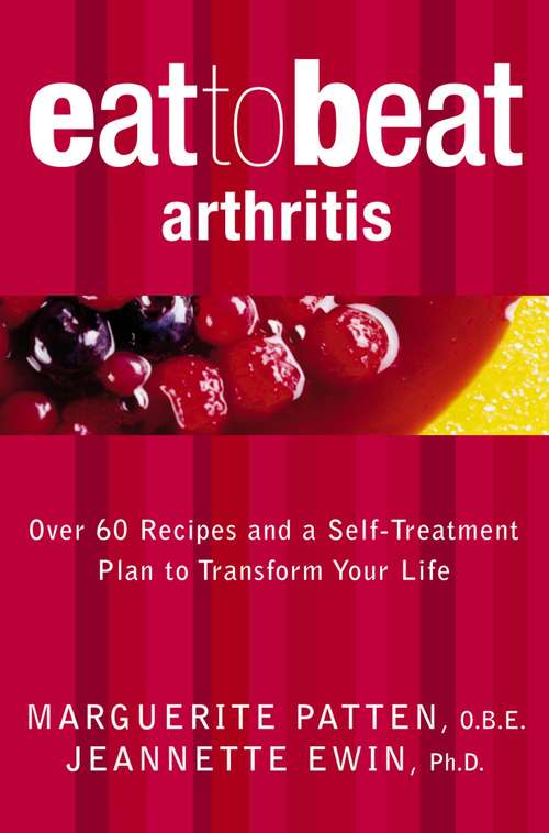 Book cover of Arthritis: Over 60 Recipes And A Self-treatment Plan To Transform Your Life (ePub edition) (Eat to Beat)