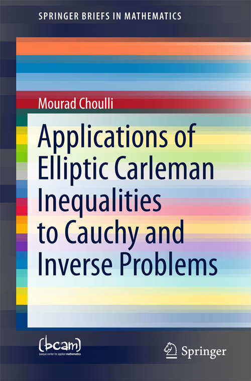 Book cover of Applications of Elliptic Carleman Inequalities to Cauchy and Inverse Problems (1st ed. 2016) (SpringerBriefs in Mathematics)