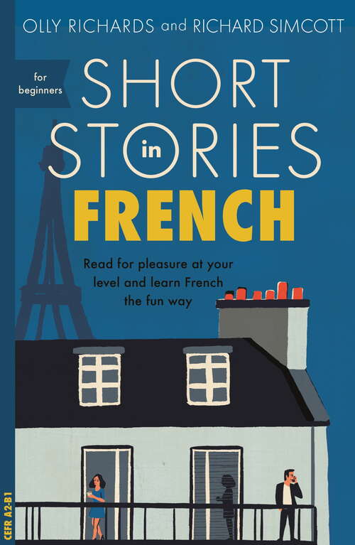 Book cover of Short Stories in French for Beginners: Read for pleasure at your level, expand your vocabulary and learn French the fun way! (Foreign Language Graded Reader Series)