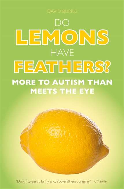Book cover of Do Lemons Have Feathers?: More to Autism than Meets the Eye (PDF)