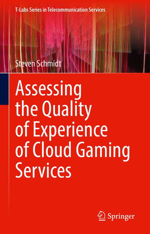 Book cover of Assessing the Quality of Experience of Cloud Gaming Services (1st ed. 2023) (T-Labs Series in Telecommunication Services)