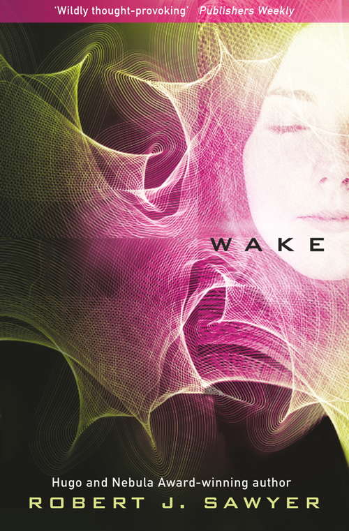 Book cover of Wake: Book One In The Www Trilogy (The\www Trilogy Ser. #1)