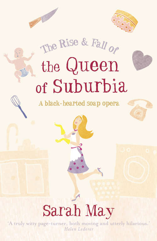 Book cover of The Rise and Fall of the Queen of Suburbia: A Black-hearted Soap Opera (ePub edition)