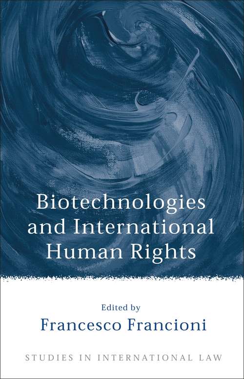 Book cover of Biotechnologies and International Human Rights (Studies in International Law)