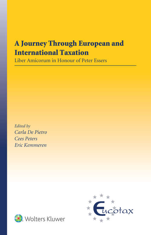 Book cover of A Journey Through European and International Taxation: Liber Amicorum in Honour of Peter Essers (EUCOTAX Series on European Taxation #73)
