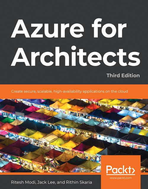 Book cover of Azure for Architects: Create secure, scalable, high-availability applications on the cloud