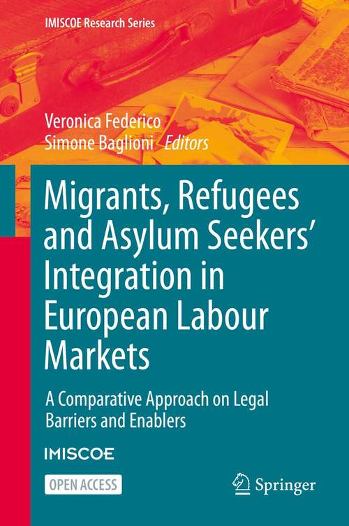 Book cover of Migrants, Refugees and Asylum Seekers’ Integration in European Labour Markets: A Comparative Approach on Legal Barriers and Enablers (1st ed. 2021) (IMISCOE Research Series)