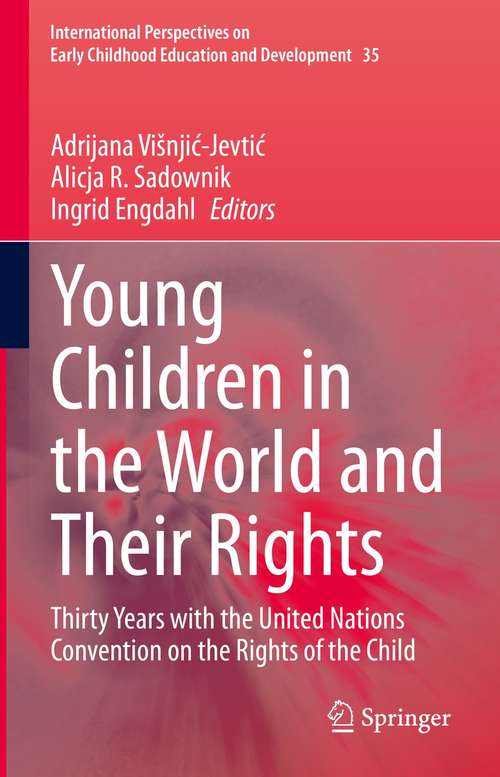 Book cover of Young Children in the World and Their Rights: Thirty Years with the United Nations Convention on the Rights of the Child (1st ed. 2021) (International Perspectives on Early Childhood Education and Development #35)