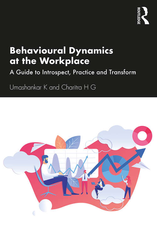 Book cover of Behavioural Dynamics at the Workplace: A Guide to Introspect, Practice and Transform