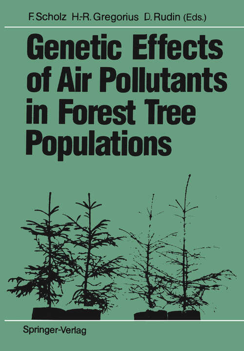 Book cover of Genetic Effects of Air Pollutants in Forest Tree Populations: Proceedings of the Joint Meeting of the IUFRO Working Parties Genetic Aspects of Air Pollution Population and Ecological Genetics Biochemical Genetics held in Großhansdorf, August 3–7, 1987 (1989)