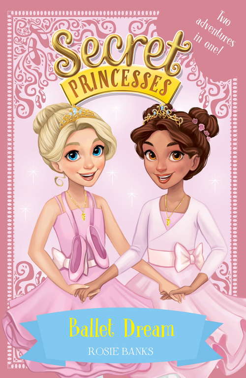 Book cover of Ballet Dream: Two Magical Adventures in One! Special (Secret Princesses #1)