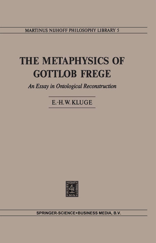 Book cover of The Metaphysics of Gottlob Frege: An Essay in Ontological Reconstruction (1980) (Martinus Nijhoff Philosophy Library #5)