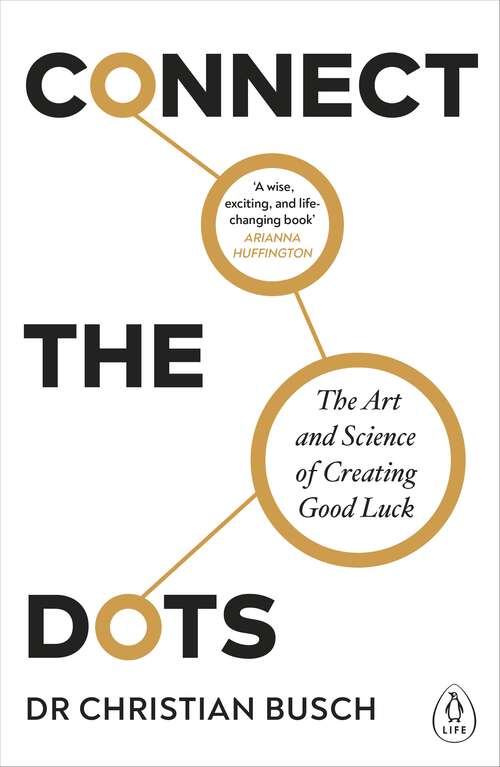 Book cover of Connect the Dots: The Art and Science of Creating Good Luck