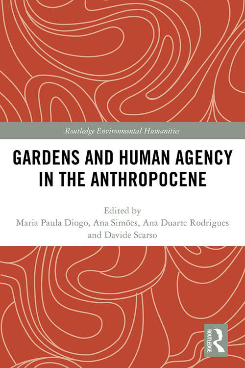 Book cover of Gardens and Human Agency in the Anthropocene (Routledge Environmental Humanities)