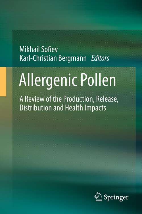 Book cover of Allergenic Pollen: A Review of the Production, Release, Distribution and Health Impacts (2013)