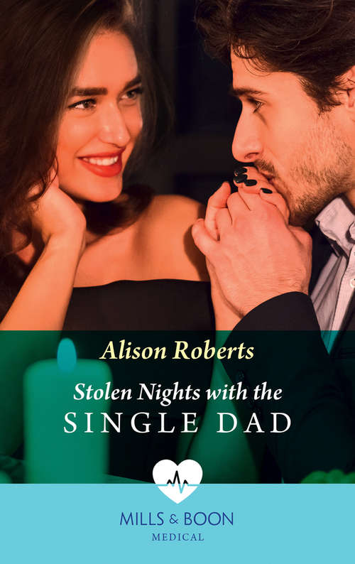 Book cover of Stolen Nights With The Single Dad (Mills & Boon Medical): Stolen Nights With The Single Dad / Fling With The Children's Heart Doctor (ePub edition)