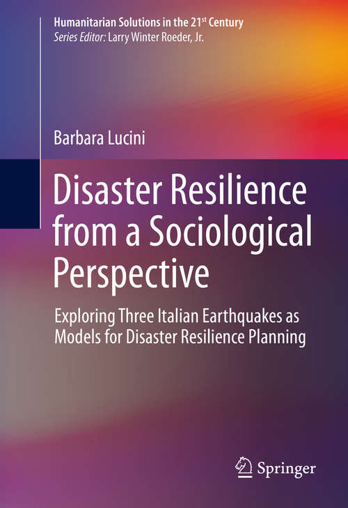 Book cover of Disaster Resilience from a Sociological Perspective: Exploring Three Italian Earthquakes as Models for Disaster Resilience Planning (2014) (Humanitarian Solutions in the 21st Century)
