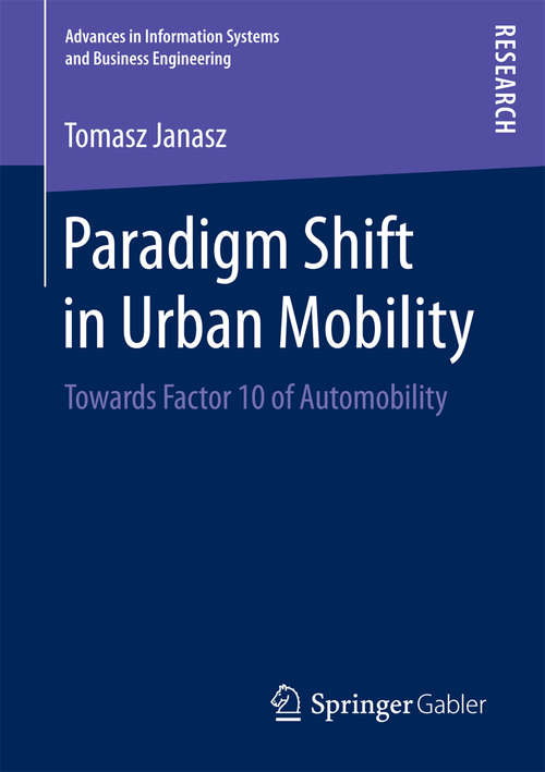 Book cover of Paradigm Shift in Urban Mobility: Towards Factor 10 of Automobility (Advances in Information Systems and Business Engineering)