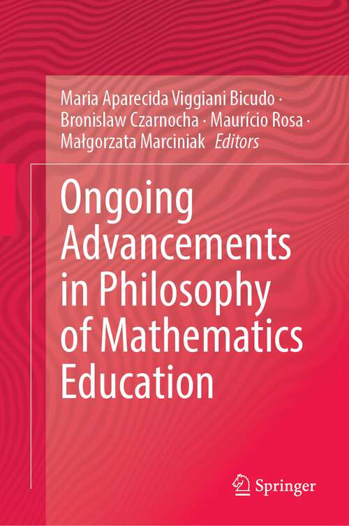Book cover of Ongoing Advancements in Philosophy of Mathematics Education (1st ed. 2023)