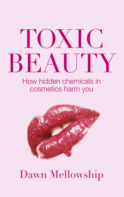 Book cover of Toxic Beauty: The hidden chemicals in cosmetics and how they can harm us