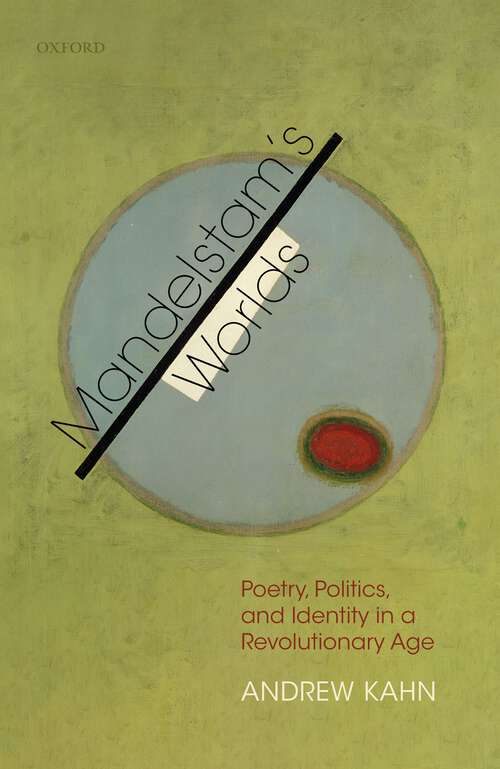Book cover of Mandelstam's Worlds: Poetry, Politics, and Identity in a Revolutionary Age