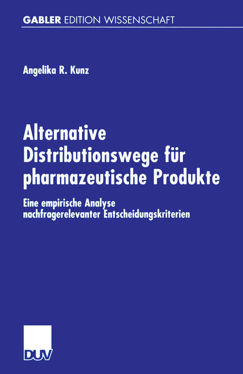 Book cover of Alternative Distributionswege für pharmazeutische Produkte: Eine empirische Analyse nachfragerelevanter Entscheidungskriterien (2001)