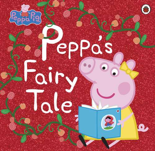 Book cover of Peppa Pig: Peppa’s Fairy Tale (Peppa Pig)