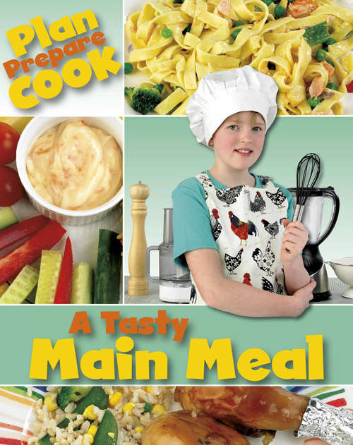 Book cover of A Tasty Main Meal (Plan, Prepare, Cook)