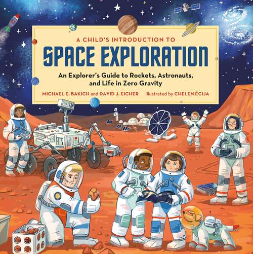 Book cover of A Child's Introduction to Space Exploration: An Explorer's Guide to Rockets, Astronauts, and Life in Zero Gravity (A Child's Introduction Series)